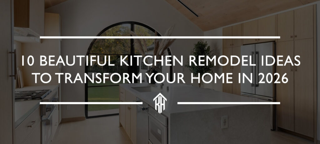 Kitchen Remodel Ideas to Transform Your Home in 2026 - Karry