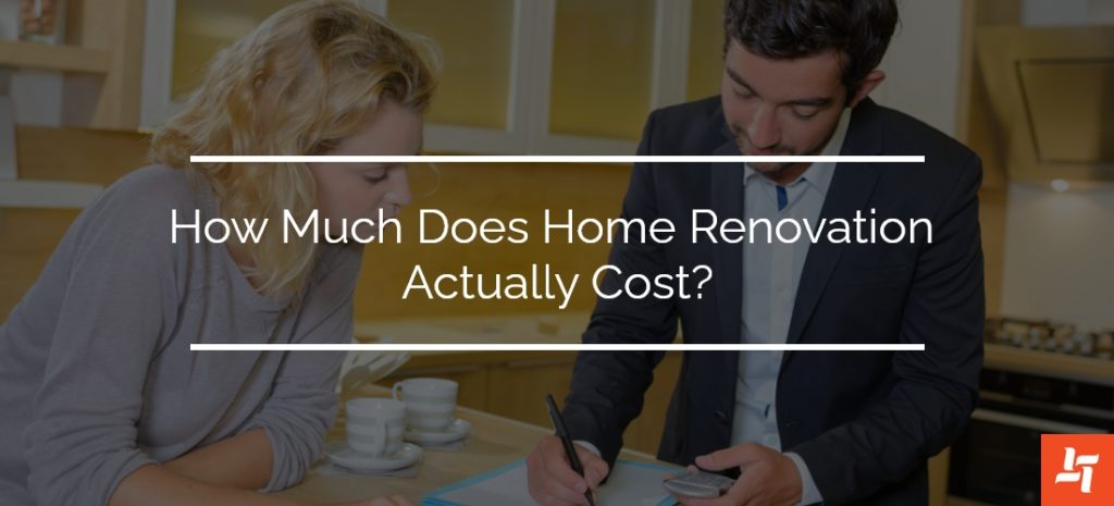 How Much Does Home Renovation Actually Cost? - Karry Home Solutions